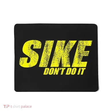 Sike Dont Do It Mousepad