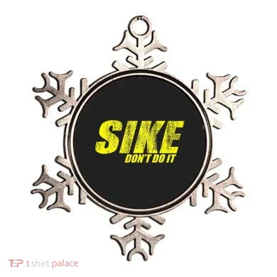 Sike Dont Do It Ornament