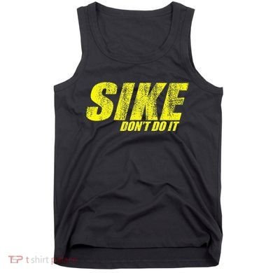 Sike Dont Do It Tank Top