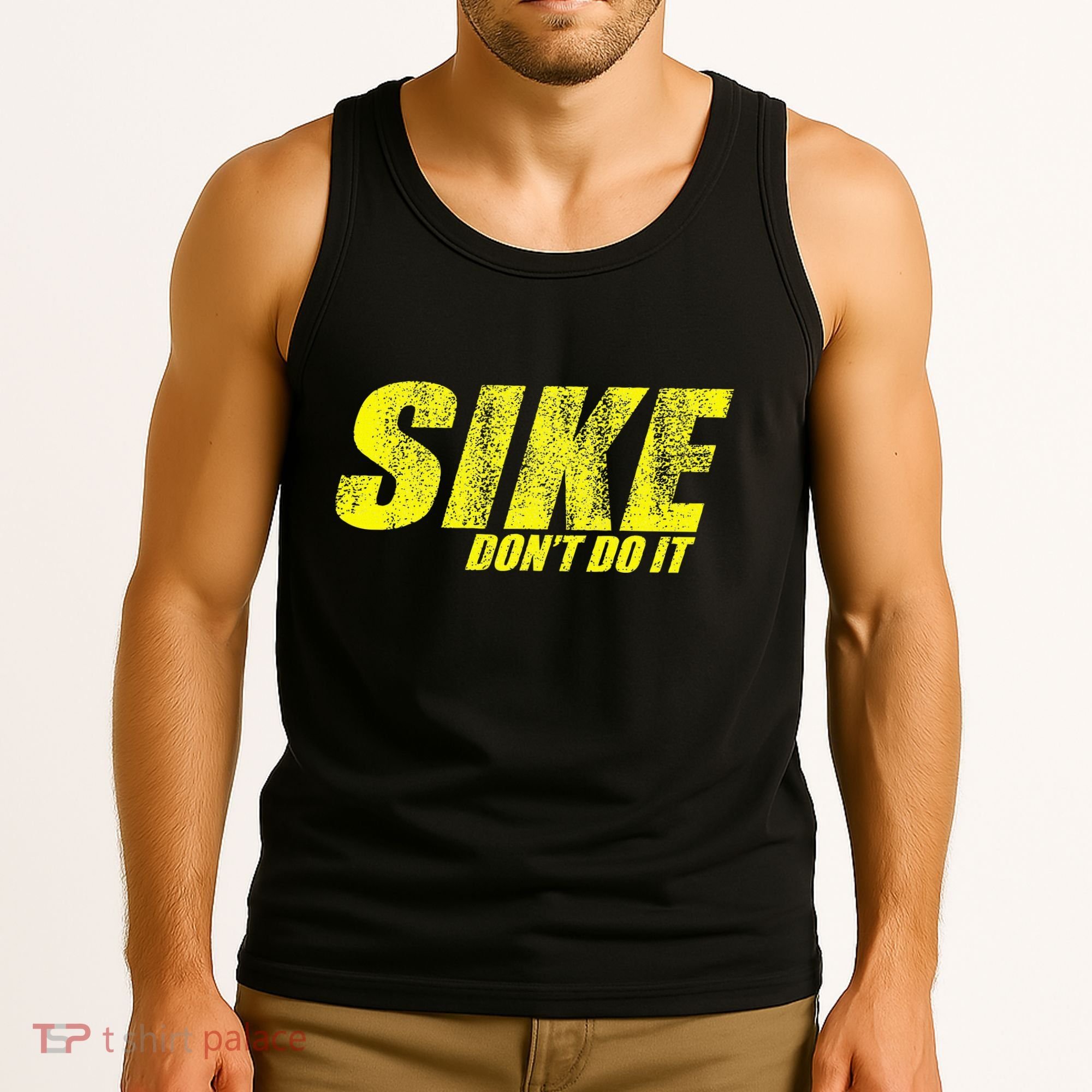 Sike Dont Do It Tank Top