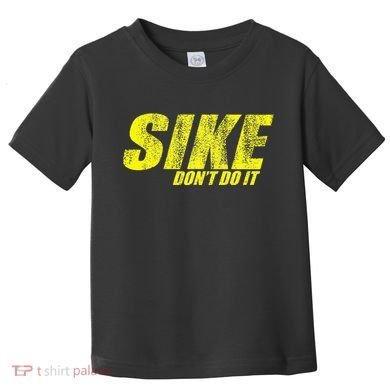 Sike Dont Do It Toddler T-Shirt