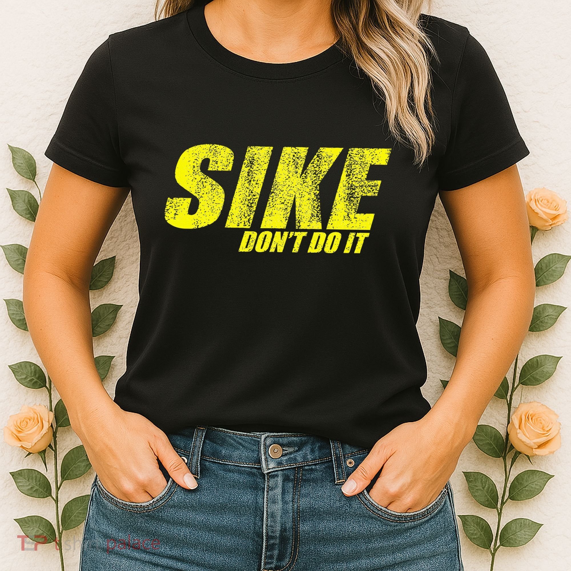 Sike Dont Do It Women's T-Shirt