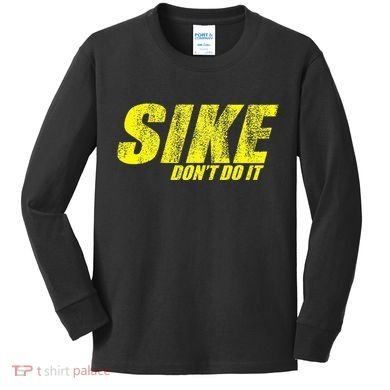 Sike Dont Do It Kids Long Sleeve Shirt