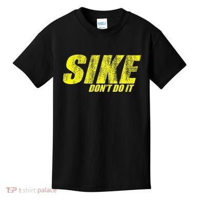 Sike Dont Do It Kids T-Shirt