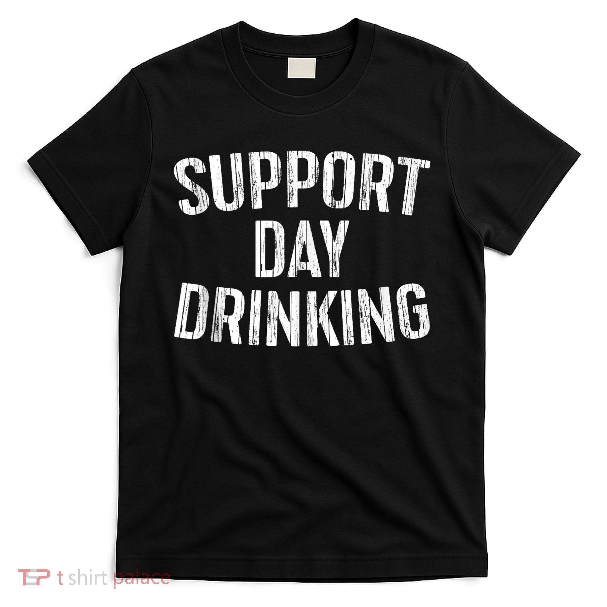 Support Day Drinking T-Shirt