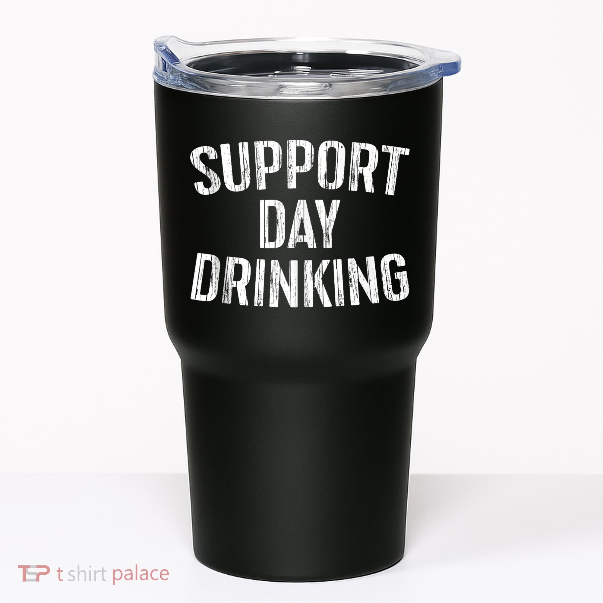 Support Day Drinking Tumbler