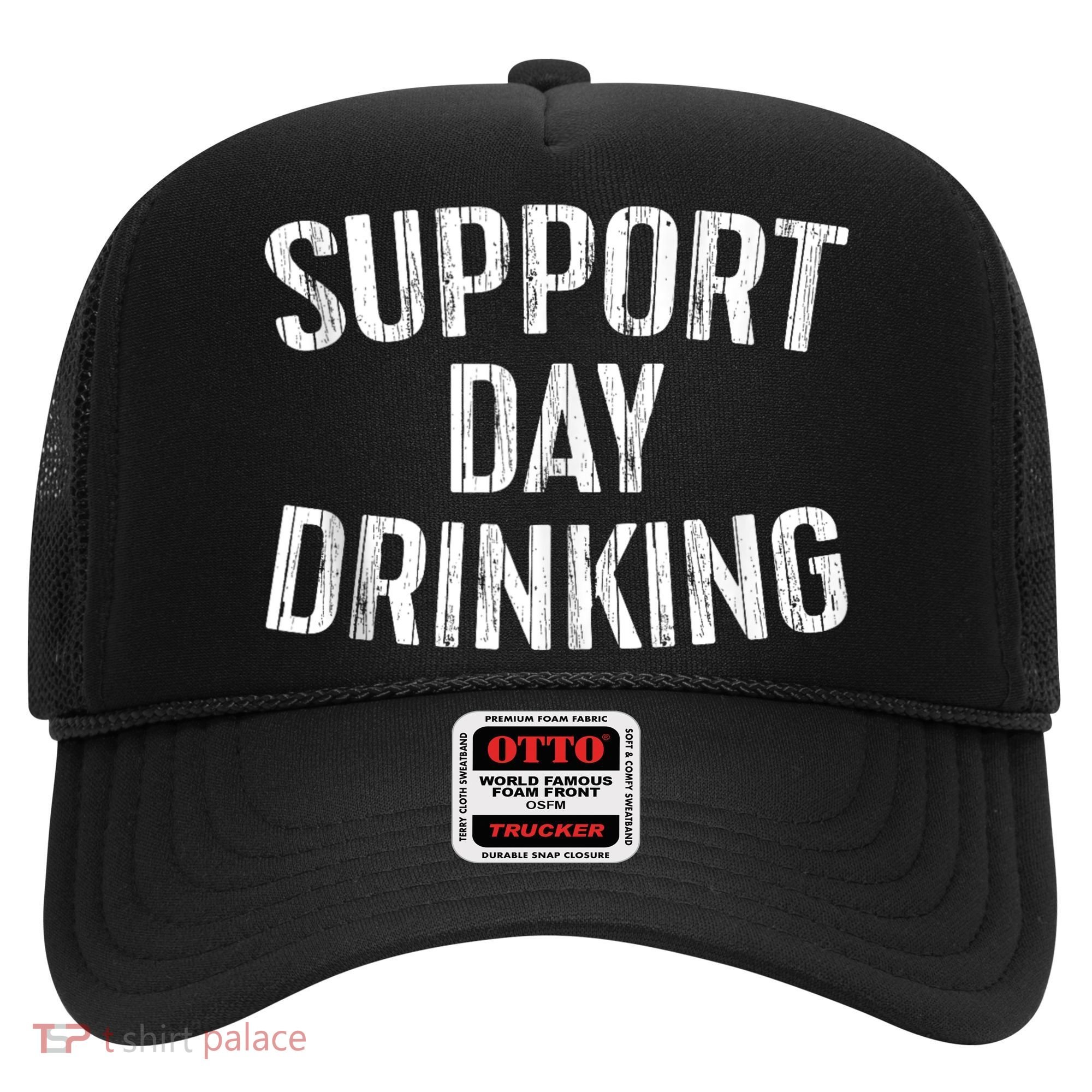 Support Day Drinking Hat