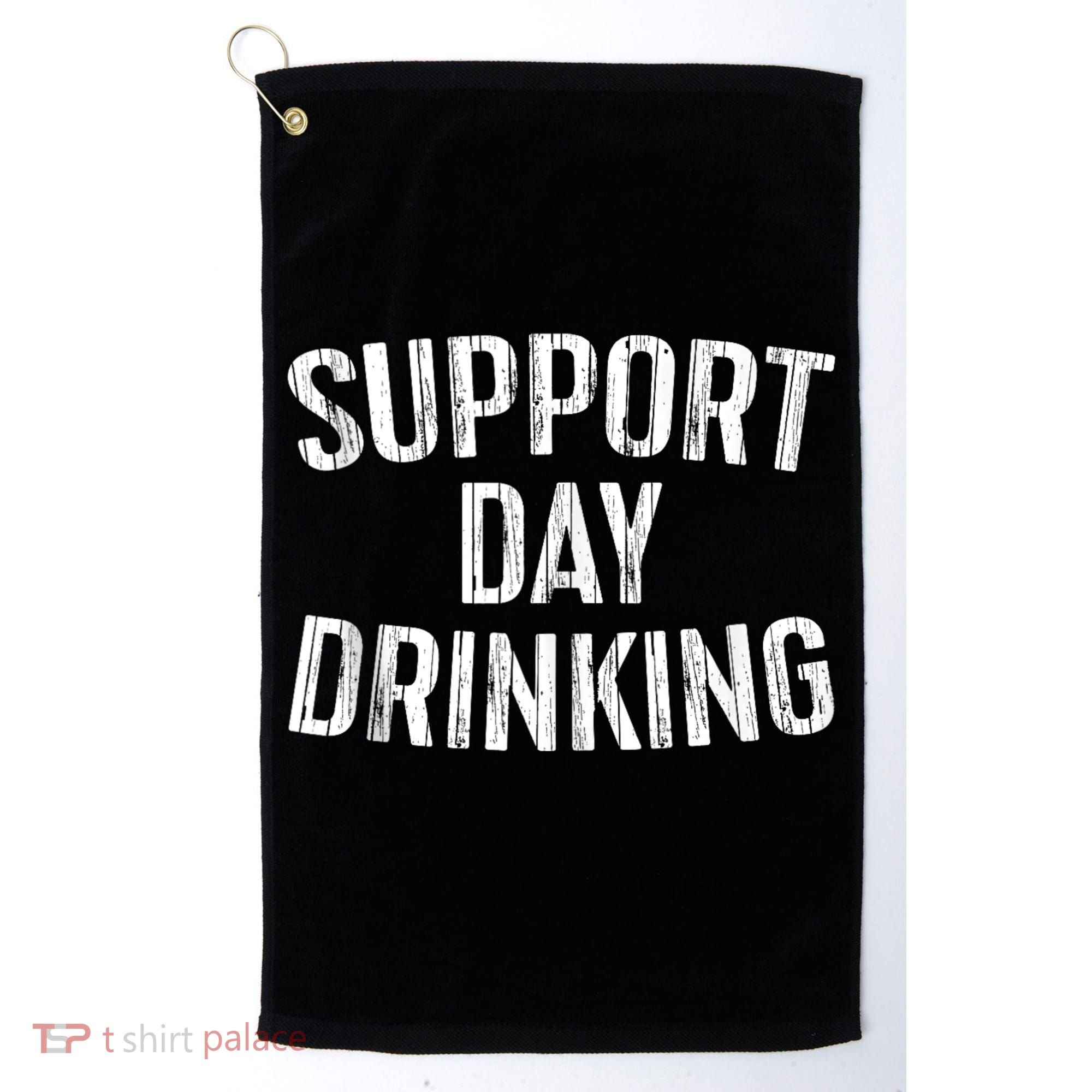 Support Day Drinking Golf Towel