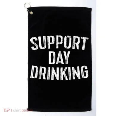 Support Day Drinking Golf Towel