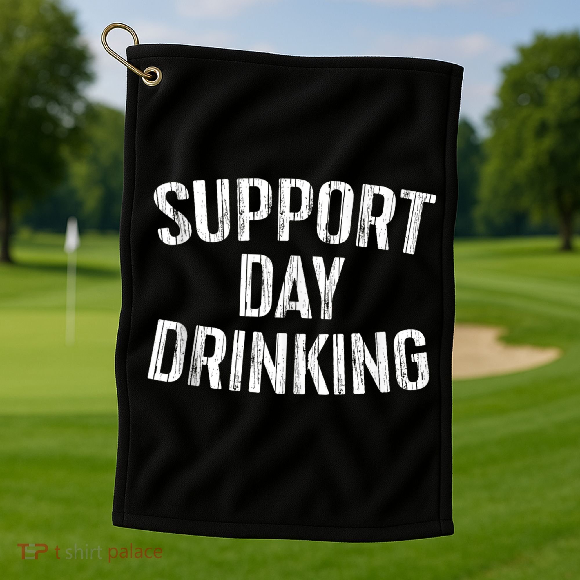 Support Day Drinking Golf Towel