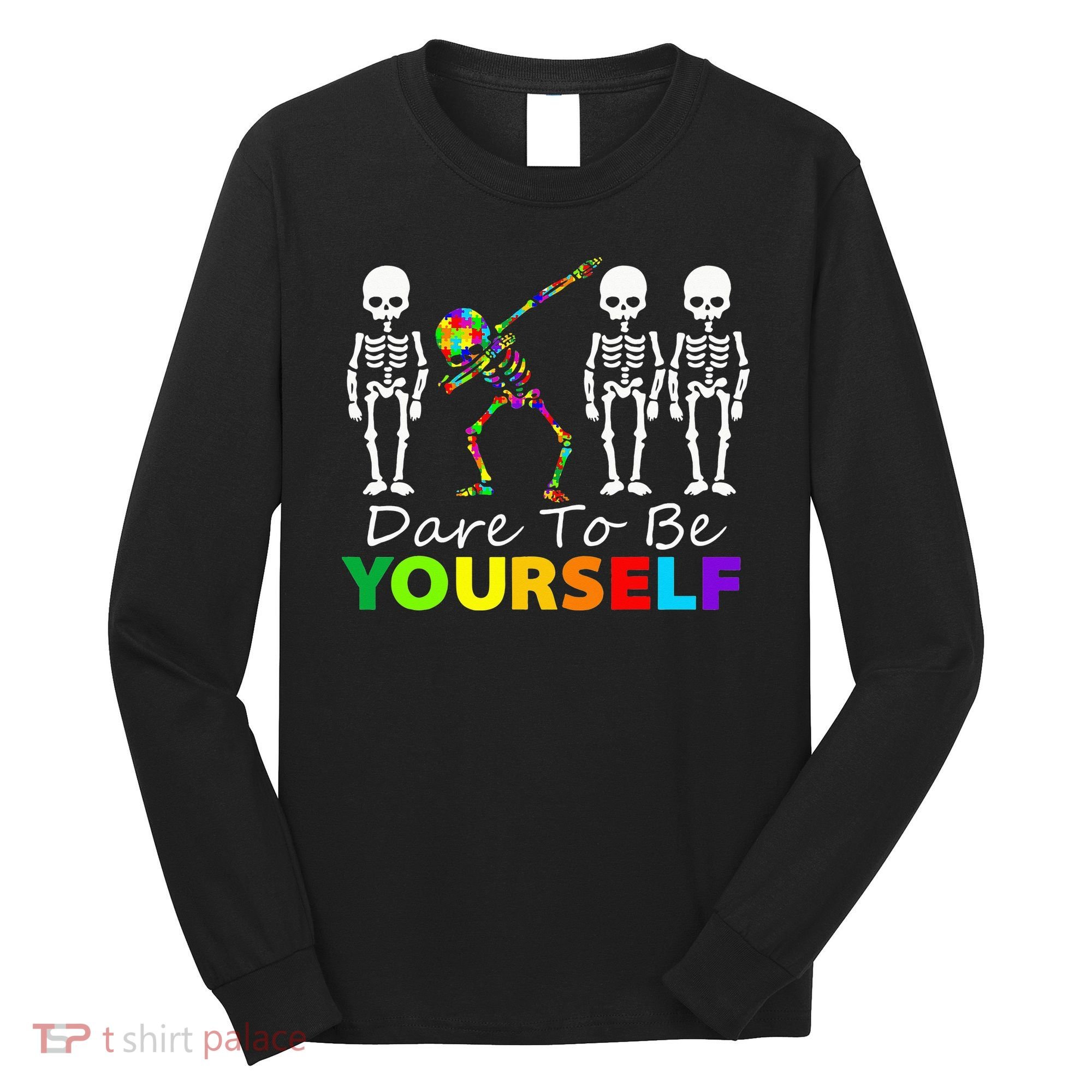 Skeleton Dabbing Dare To Be Yourself Funny Autism Long Sleeve Shirt