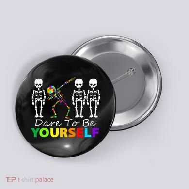 Skeleton Dabbing Dare To Be Yourself Funny Autism Button