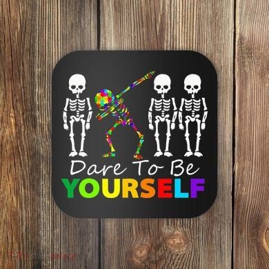 Skeleton Dabbing Dare To Be Yourself Funny Autism Coaster