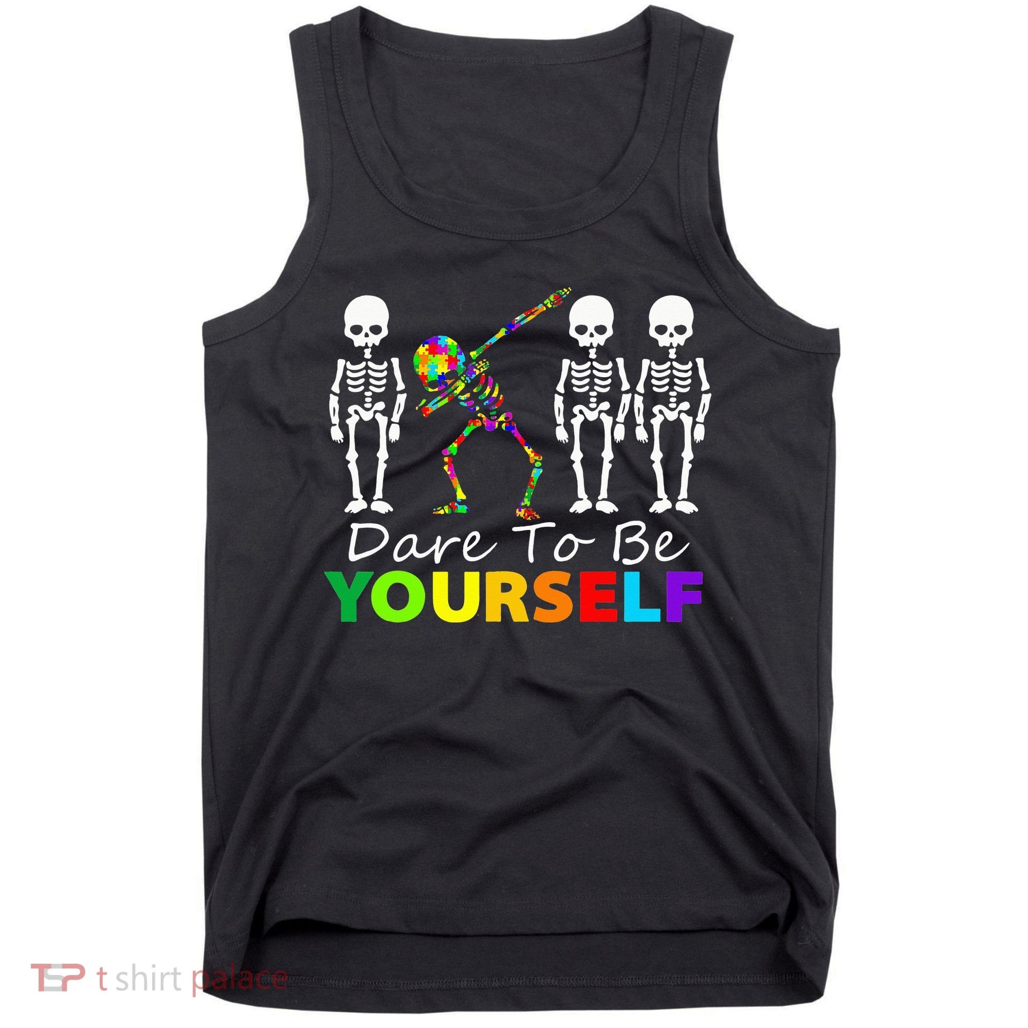 Skeleton Dabbing Dare To Be Yourself Funny Autism Tank Top