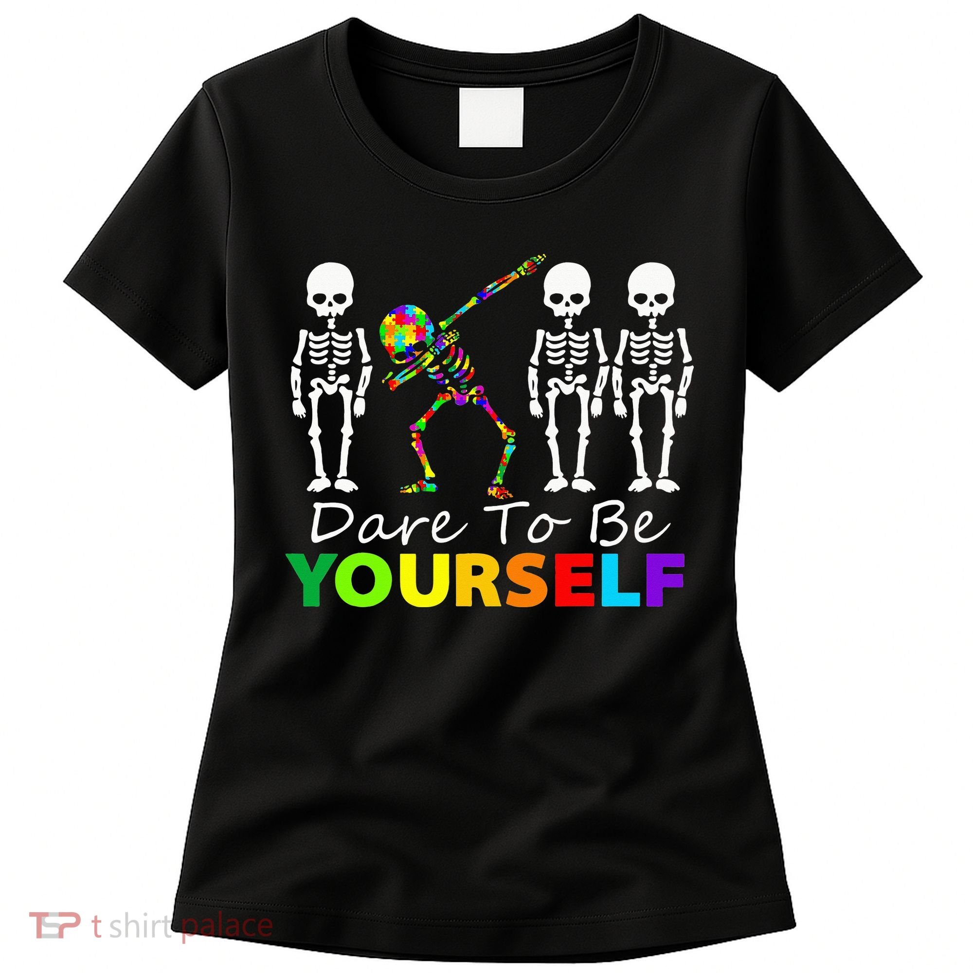 Skeleton Dabbing Dare To Be Yourself Funny Autism Women's T-Shirt