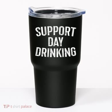 Support Day Drinking Tumbler