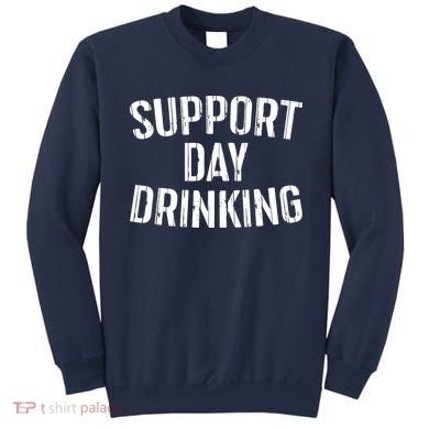 Support Day Drinking Sweatshirt