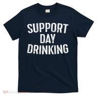Support Day Drinking T-Shirt thumb 0
