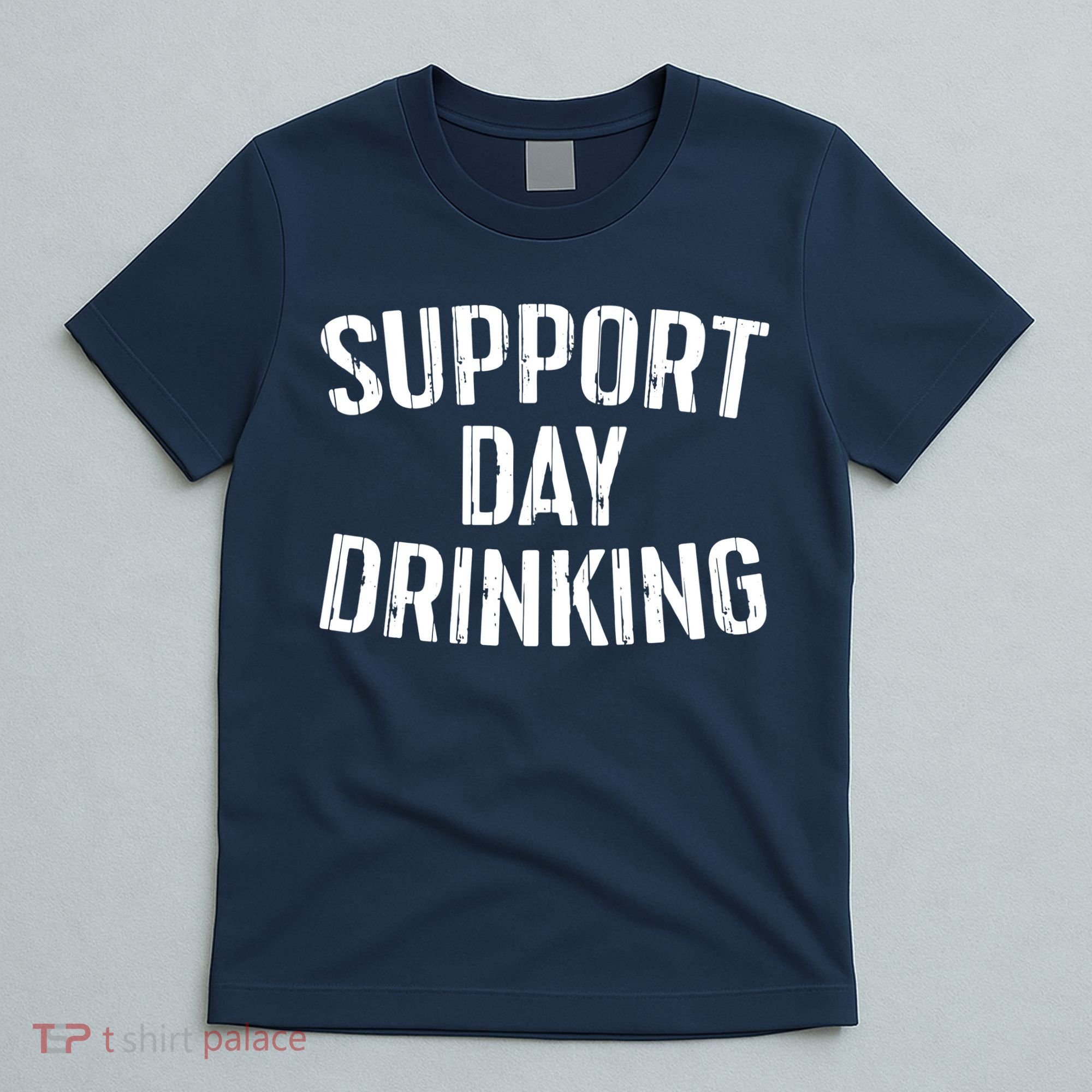 Support Day Drinking T-Shirt