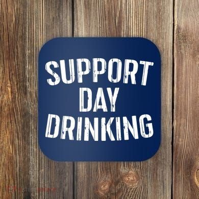 Support Day Drinking Coaster