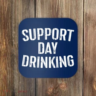 Support Day Drinking Coaster