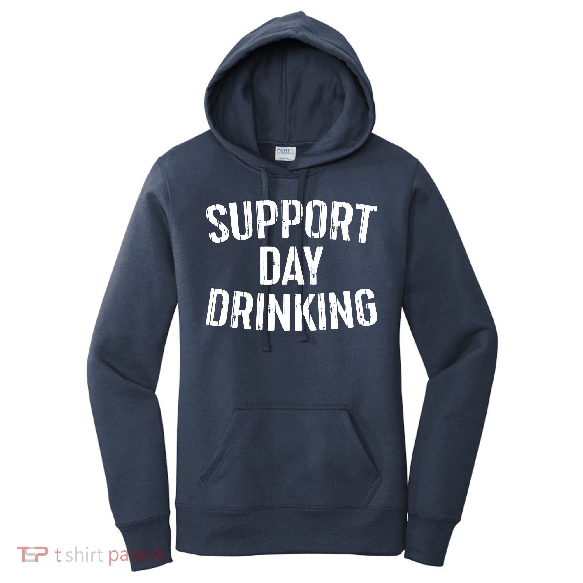 Support Day Drinking Women's Hoodie