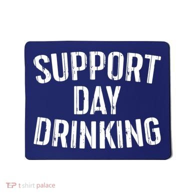Support Day Drinking Mousepad