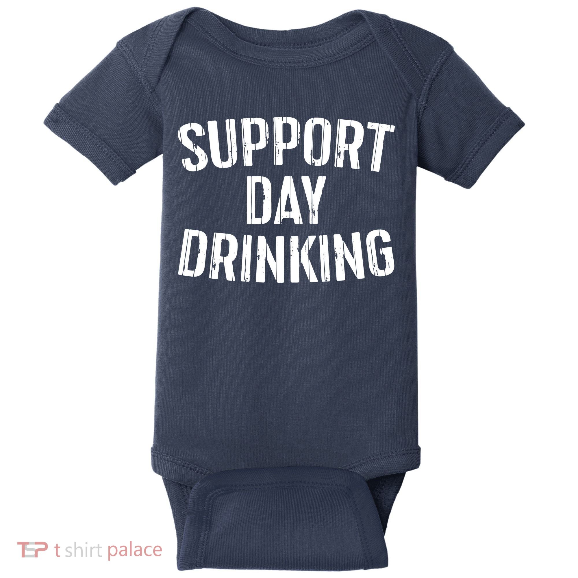 Support Day Drinking Baby Bodysuit
