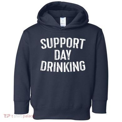 Support Day Drinking Toddler Hoodie