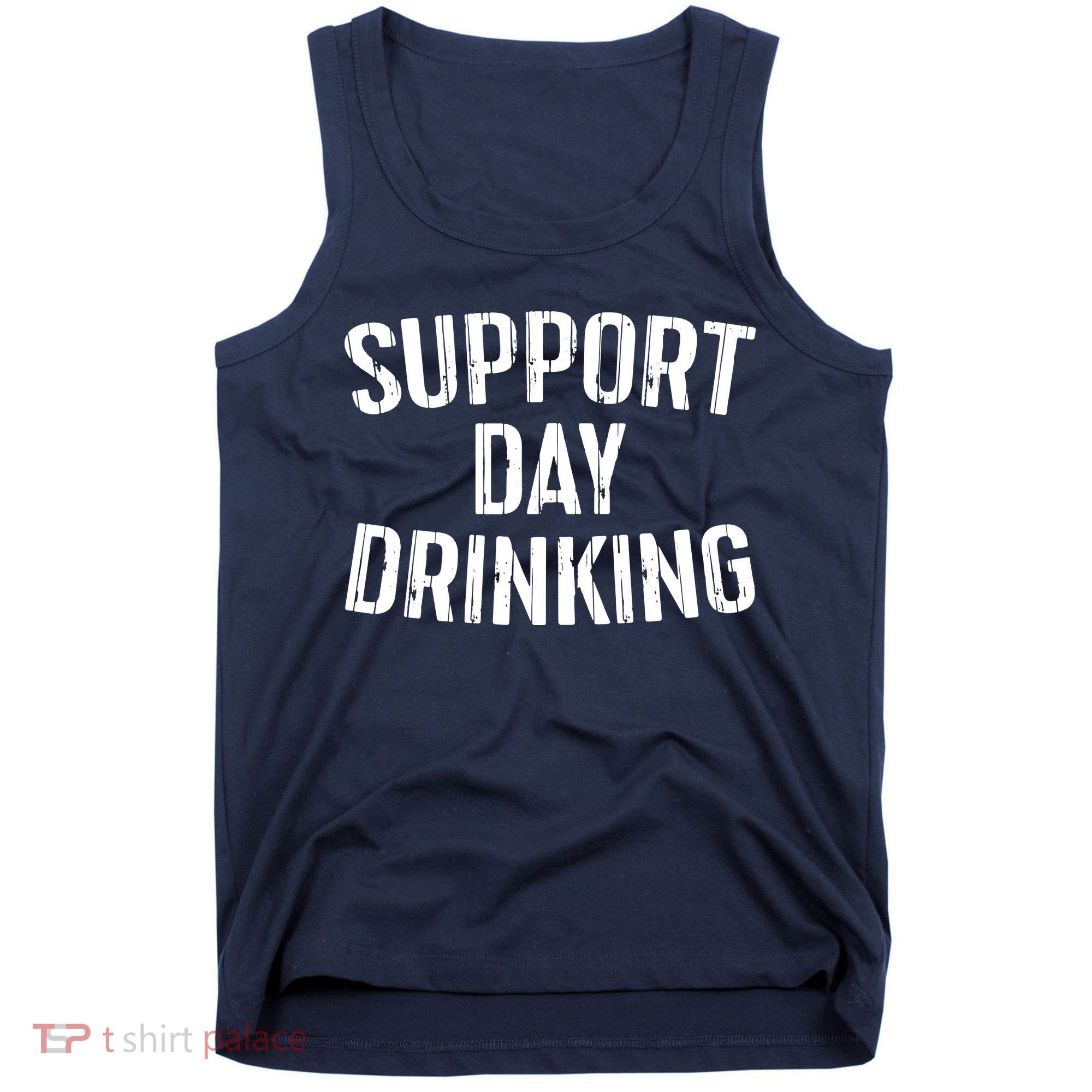 Support Day Drinking Tank Top
