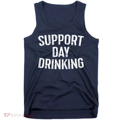 Support Day Drinking Tank Top