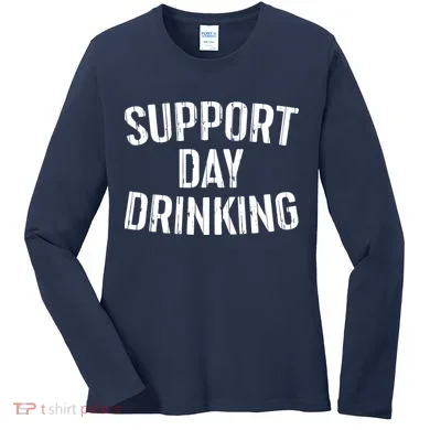 Support Day Drinking Women's Long Sleeve Shirt