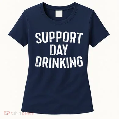 Support Day Drinking Women's T-Shirt