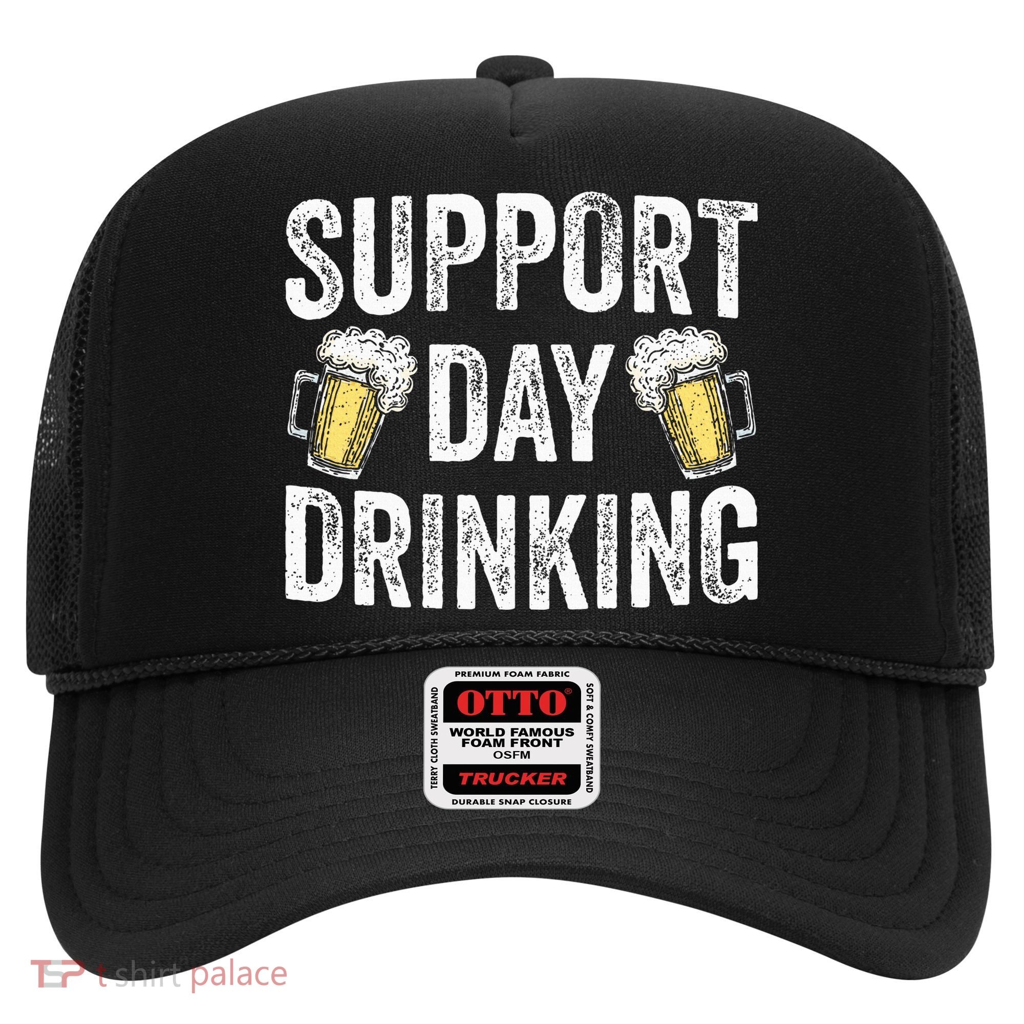Support Day Drinking Beer Alcohol St Patricks Day Funny Hat