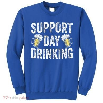 Support Day Drinking Beer Alcohol St Patricks Day Funny Sweatshirt