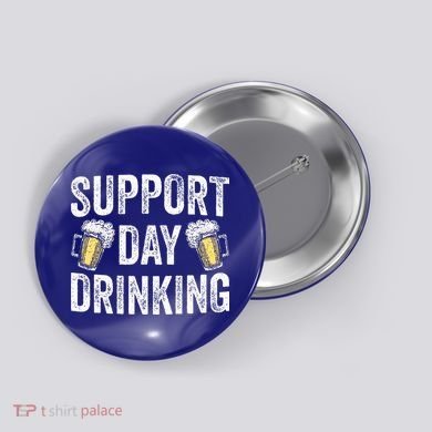 Support Day Drinking Beer Alcohol St Patricks Day Funny Button
