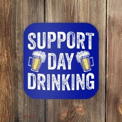 Support Day Drinking Beer Alcohol St Patricks Day Funny Coaster