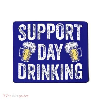 Support Day Drinking Beer Alcohol St Patricks Day Funny Mousepad
