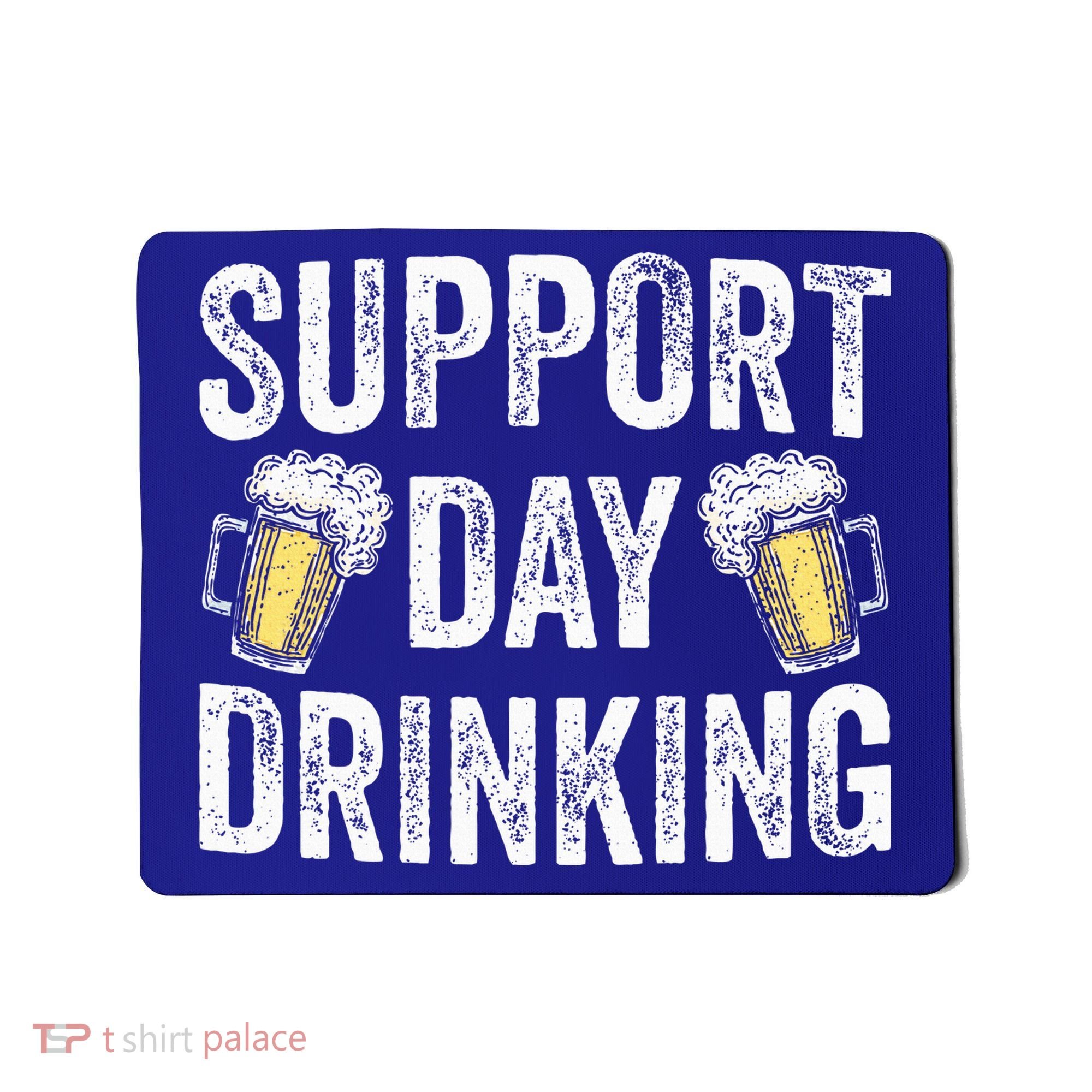 Support Day Drinking Beer Alcohol St Patricks Day Funny Mousepad
