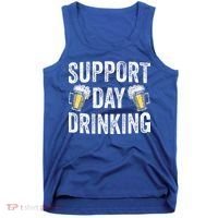 Support Day Drinking Beer Alcohol St Patricks Day Funny Tank Top thumb 0