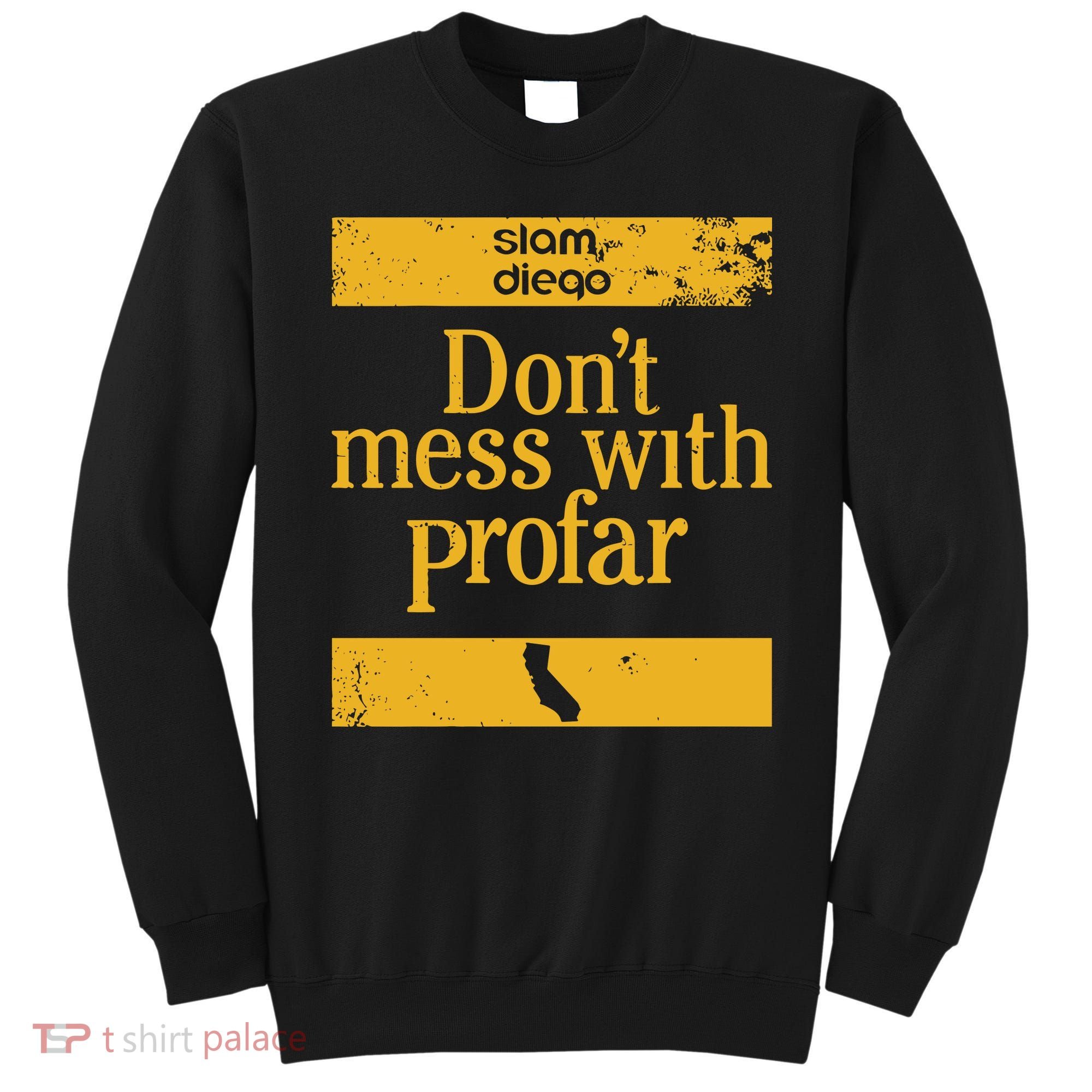 Slam Diego Dont Mess With Profar Sweatshirt