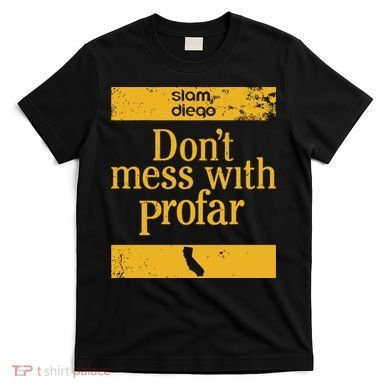 Slam Diego Dont Mess With Profar T-Shirt