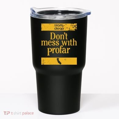 Slam Diego Dont Mess With Profar Tumbler