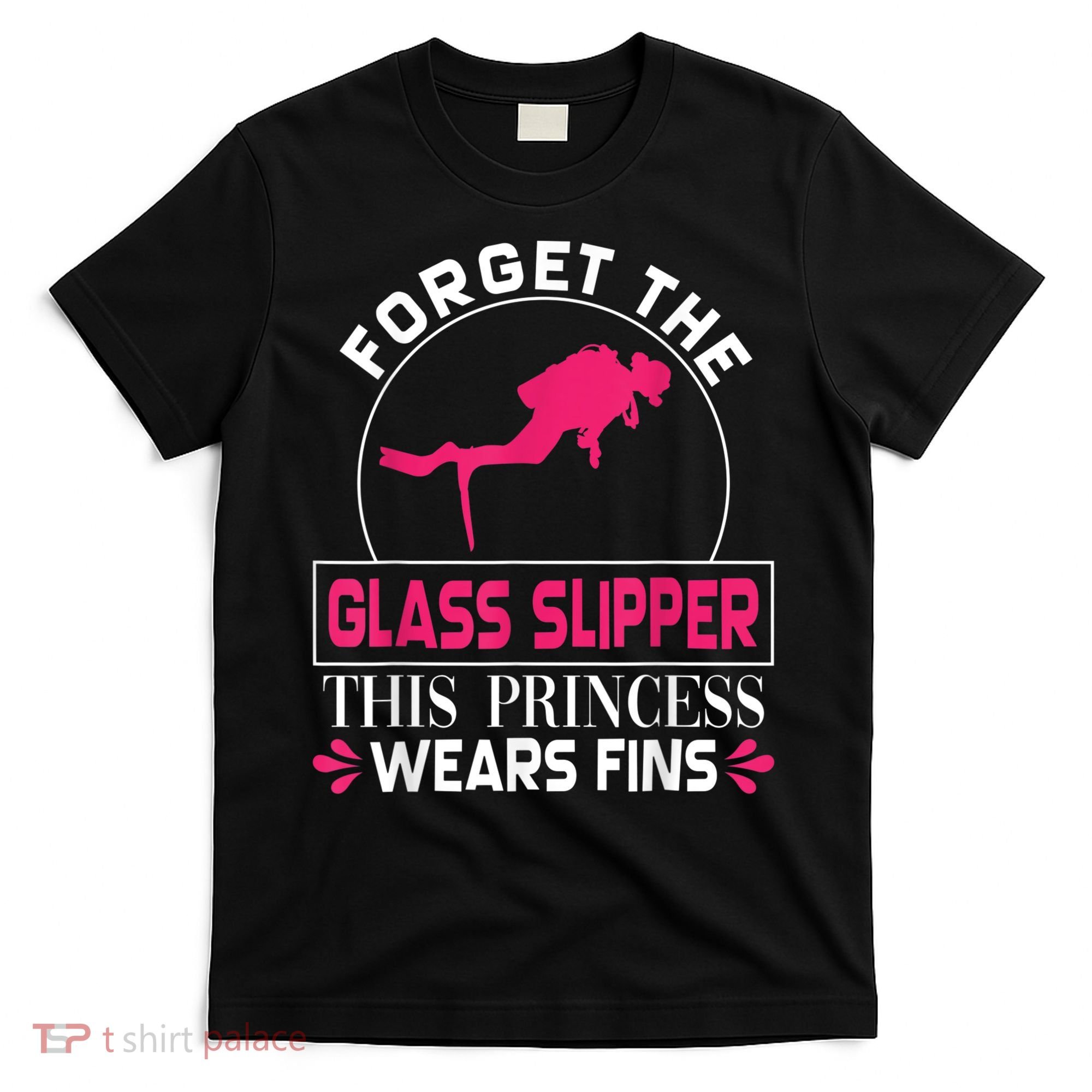 Scuba Diving Diver Girl Forget Glass Slipper Princess Fins T-Shirt