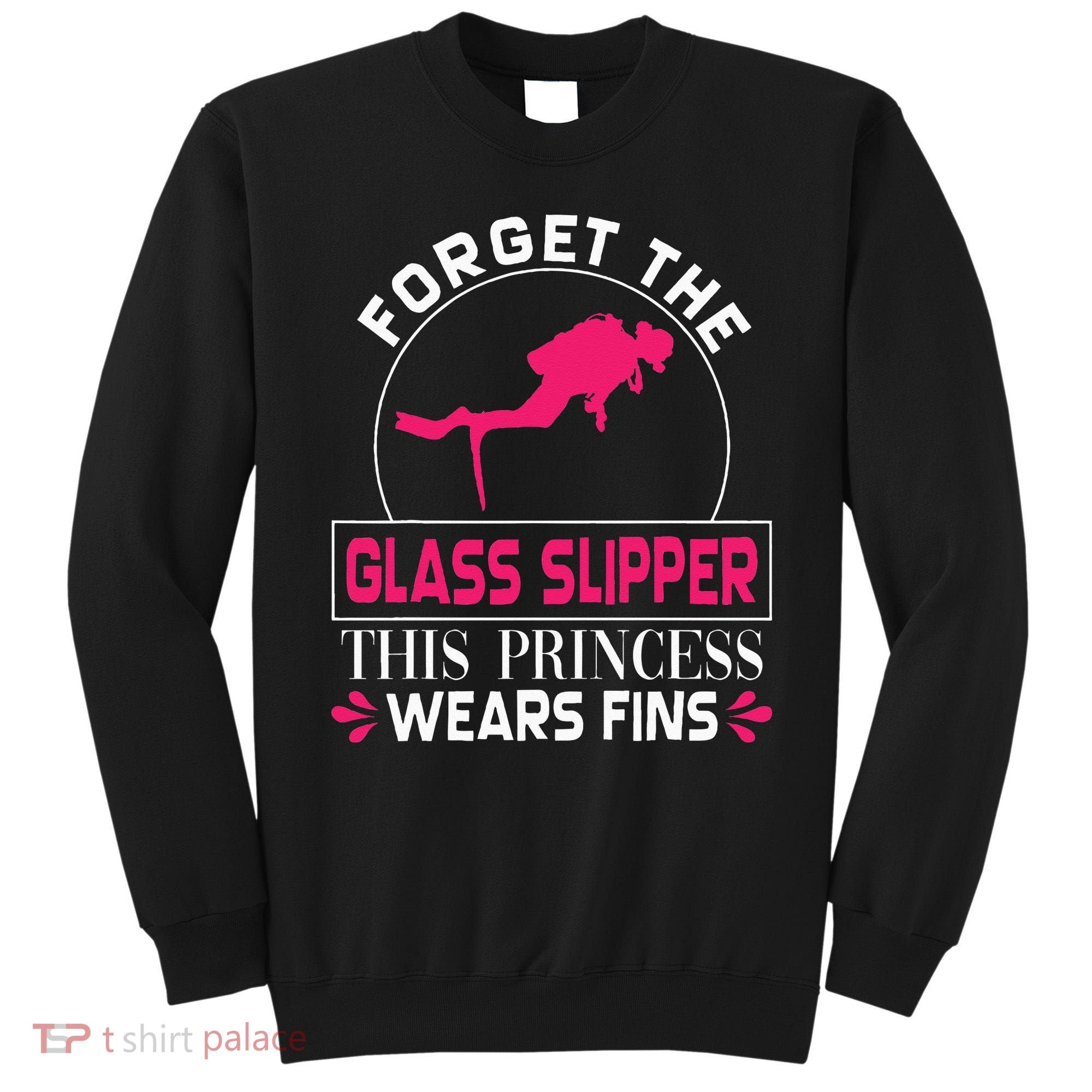 Scuba Diving Diver Forget Glass Slipper Princess Fins Sweatshirt
