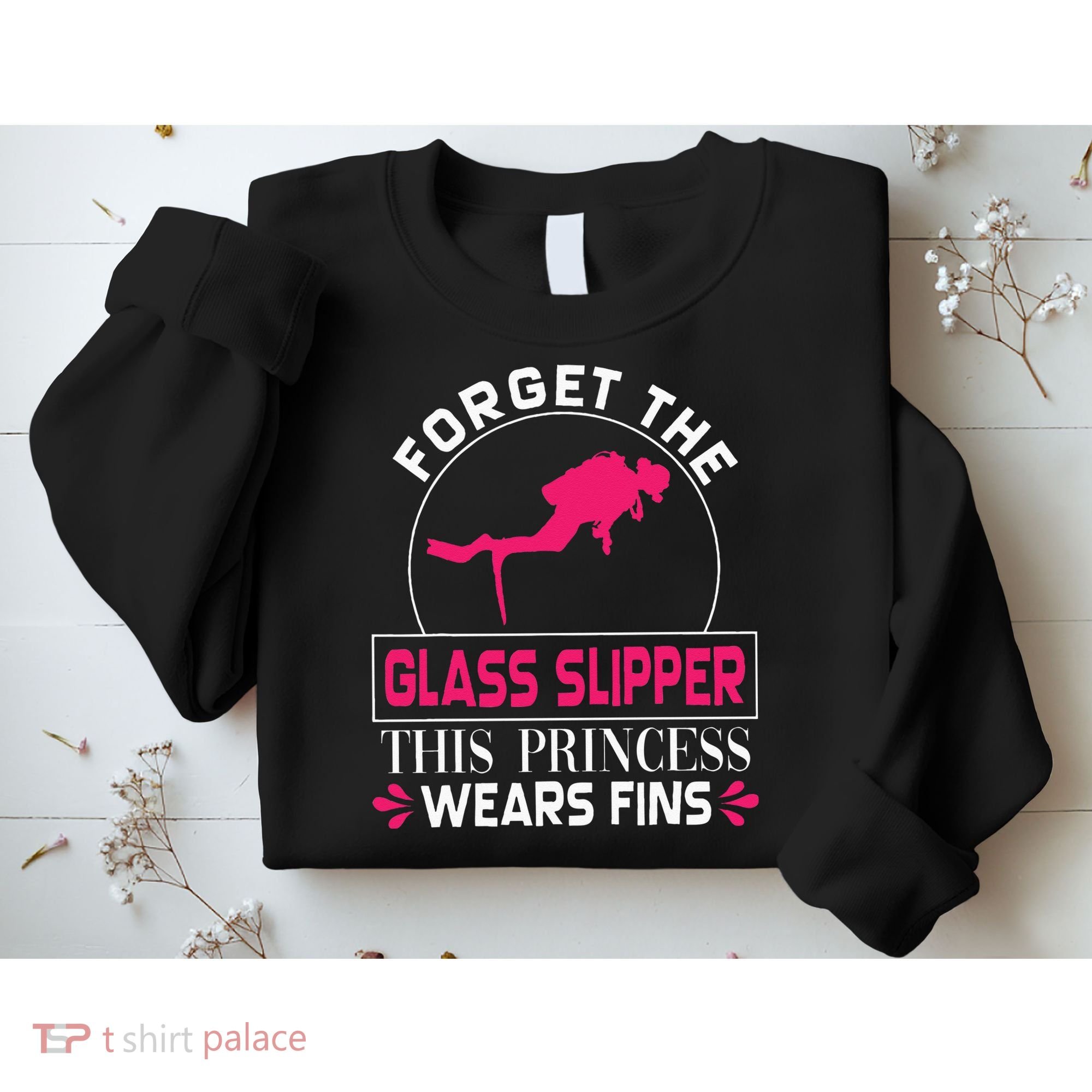 Scuba Diving Diver Forget Glass Slipper Princess Fins Sweatshirt