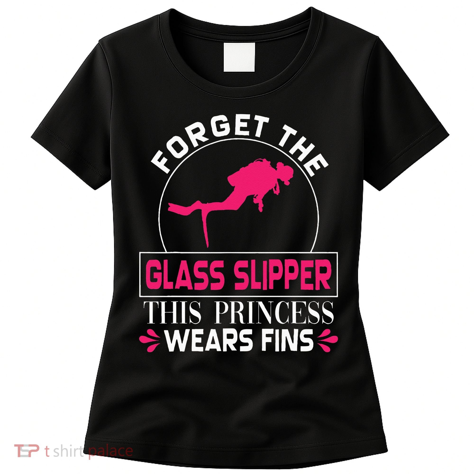Scuba Diving Diver Forget Glass Slipper Princess Fins Women's T-Shirt