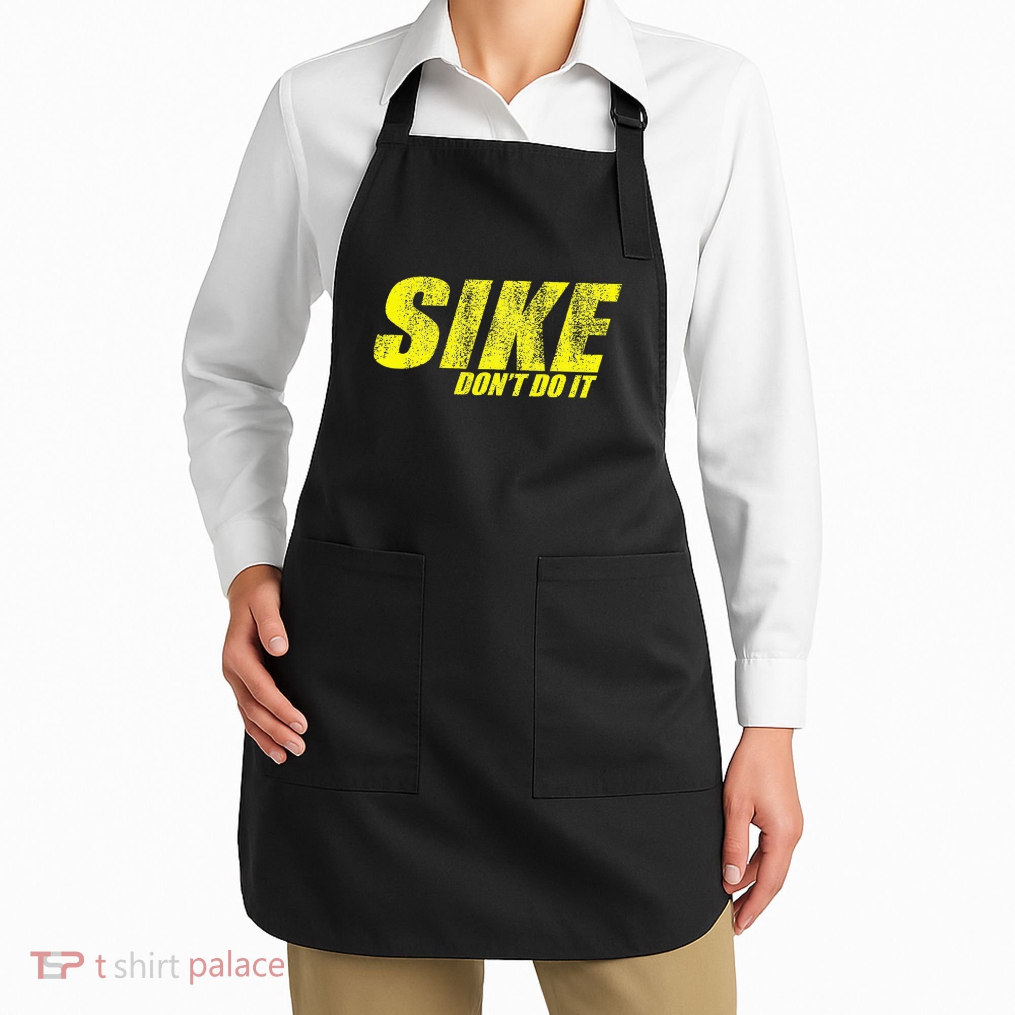 Sike Dont Do It Apron