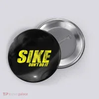 Sike Dont Do It Button thumb 0