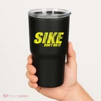 Sike Dont Do It Tumbler thumb 2